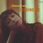 Denver Cuss / Leaving Me