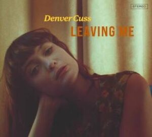 Denver Cuss / Leaving Me