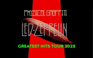 Led Zeppelin by Physical Graffiti (UK/NL/D) - "Greatest Hits" Tour 2025