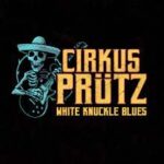 Cirkus Prütz veröffentlicht neue Single und Video: "White Knuckle Blues"